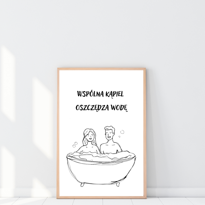 Humorystyczny plakat z cytatem o wspólnej kąpieli do łazienki – zabawna dekoracja ścienna, która nadaje wnętrzu lekki, nowoczesny charakter i przyciąga uwagę.