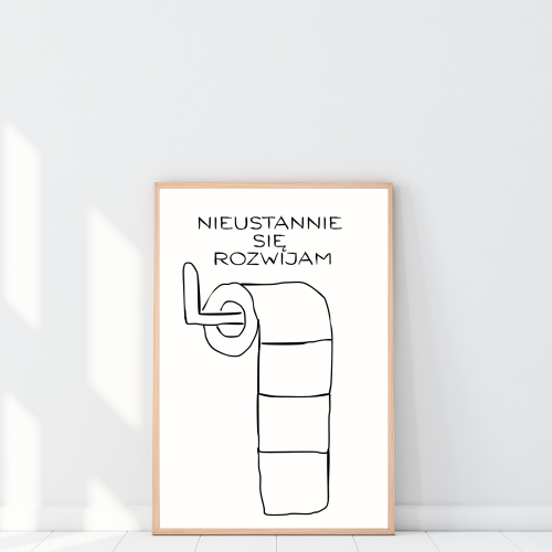 Plakat z papierem toaletowym i napisem nieustannie się rozwijam to zabawna dekoracja z dystansem do życia