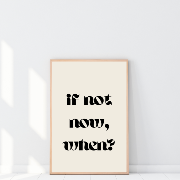 Plakat z napisem If not now when do domowego biura