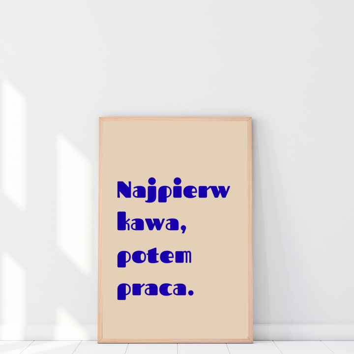 Plakat z zabawnym napisem najpierw kawa potem praca