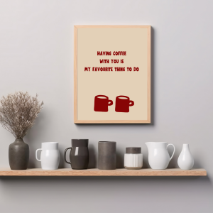 Typograficzny plakat z cytatem Having coffee with you is my favourite thing to do - dekoracja ścienna do kuchni lub na kuchenny blat