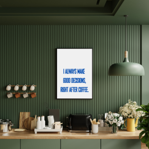 Kawowy plakat do kuchni lub jadalni z humorystycznym napisem o podejmowaniu decyzji po wypiciu kawy