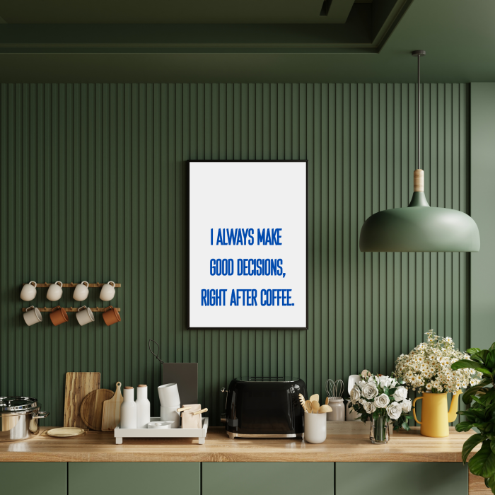 Kawowy plakat do kuchni lub jadalni z humorystycznym napisem o podejmowaniu decyzji po wypiciu kawy
