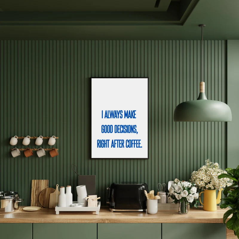 Kawowy plakat do kuchni lub jadalni z humorystycznym napisem o podejmowaniu decyzji po wypiciu kawy