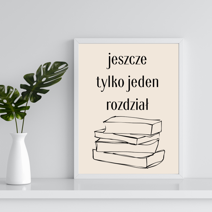 Dekoracyjny plakat dla mola książkowego z humorystycznym napisem Jeszcze tylko jedne rozdział i rysunkiem stosu książek