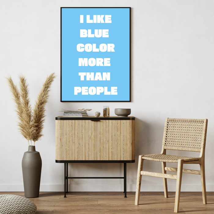 Niebieski plakat z zabawnym hasłem I like blue color more than people do dekoracji wnętrza