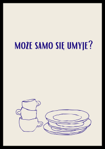 Humorystyczny dekoracyjny plakat z napisem Może samo się umyje do powieszenia w kuchni niedaleko zlewu