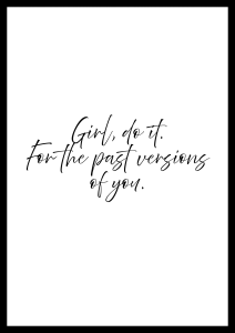 Plakat z białym tłem i czarnym motywacyjnym napisem Girl do it for the past versions of you
