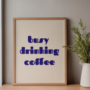 Kawowy plakat Busy drinking coffee do kuchni