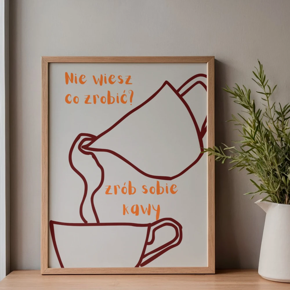 Kuchenny plakat dla milosnika kawy z humorystycznym napisem o robieniu kawy - modna dekoracja do kawowego kącika
