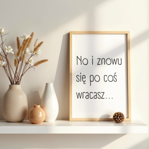 Zabawny poster w minimalistycznym stylu z napisem No i znowu się po coś wracasz do przedpokoju lub wiatrołapu