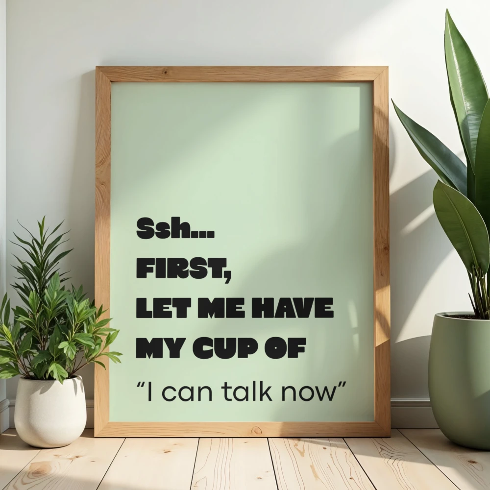 Zabawny typograficzny plakat do kuchni z napisem o nieodzywaniu sie przed napiciem kawy do dekoracji kawowego kacika lub biura