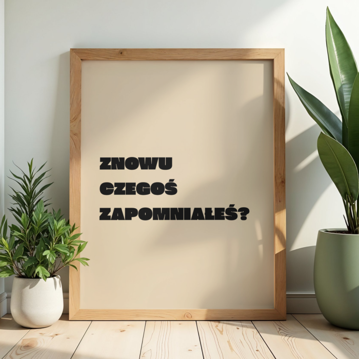 Typograficzny plakat z zabawnym pytaniem Znowu czegoś zapomniałeś do wiatrołapu i przedpokoju
