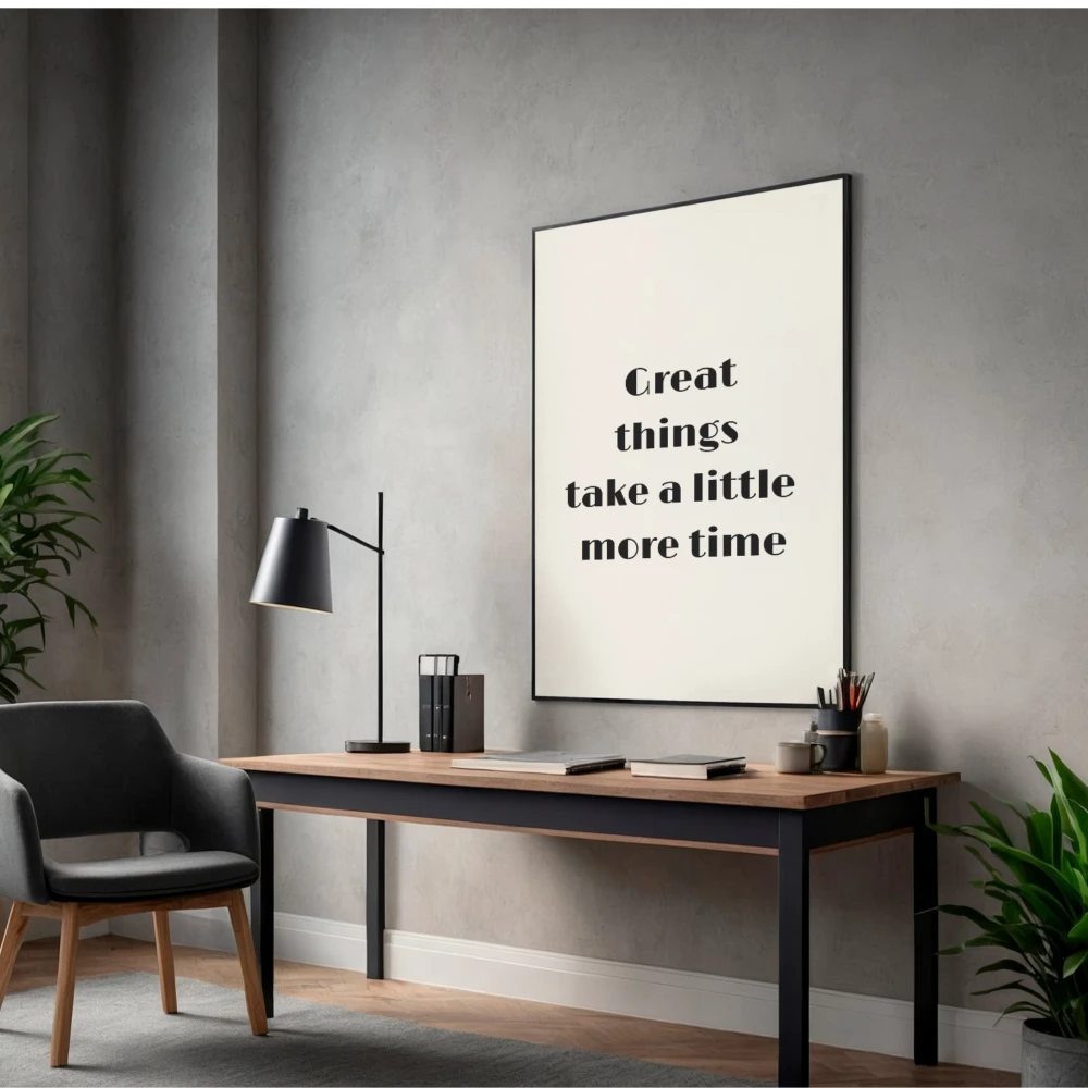 Typograficzny plakat z inspirującym przypomnieniem, że tworzenie wielkich rzeczy zabiera więcej czasu