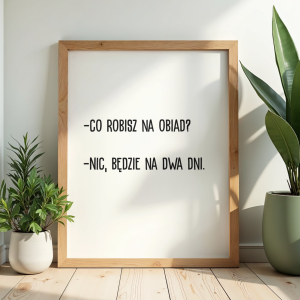 Typograficzny plakat z zabawnym dialogiem co robisz na obiad, nic będzie na dwa dni