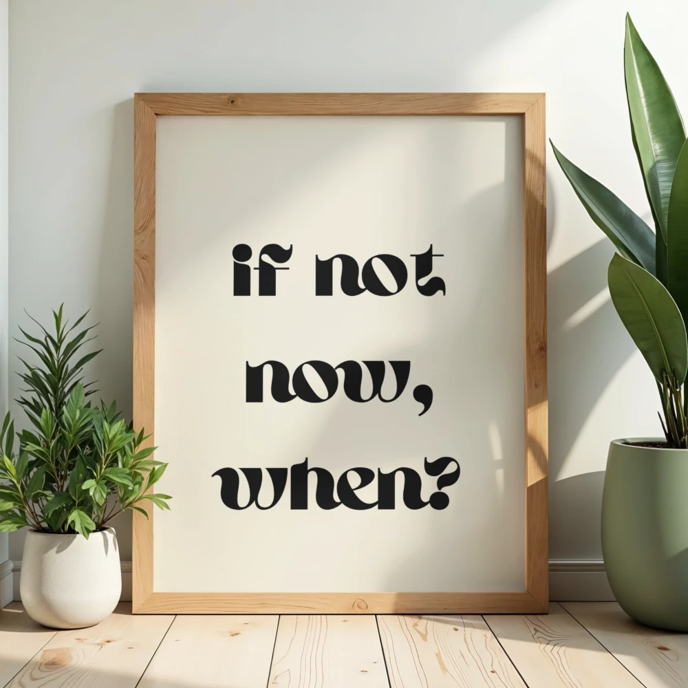 Typograficzny plakat z motywacyjnym napisem If not now, when - dekoracja do biura