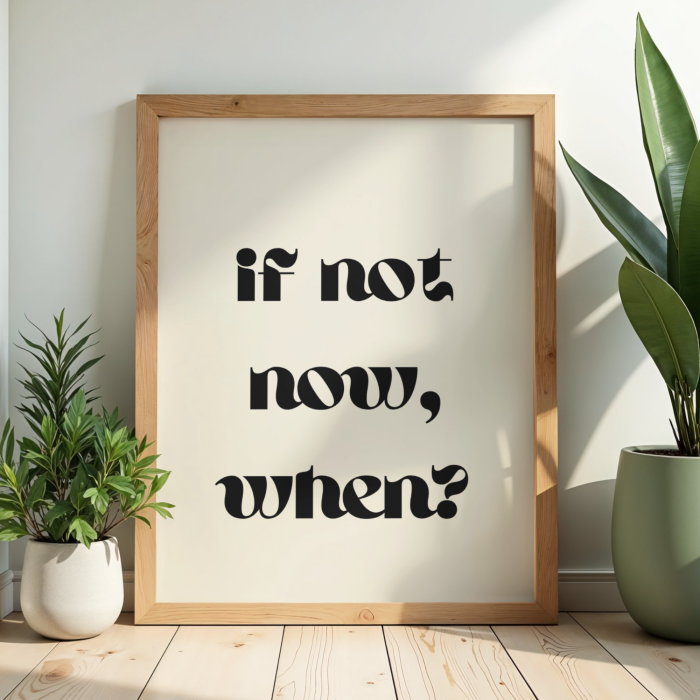 Typograficzny plakat z motywacyjnym napisem If not now, when - dekoracja do biura