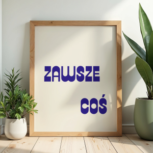 Typograficzny plakat z zabawnym napisem Zawsze coś do dekoracji przedpokoju