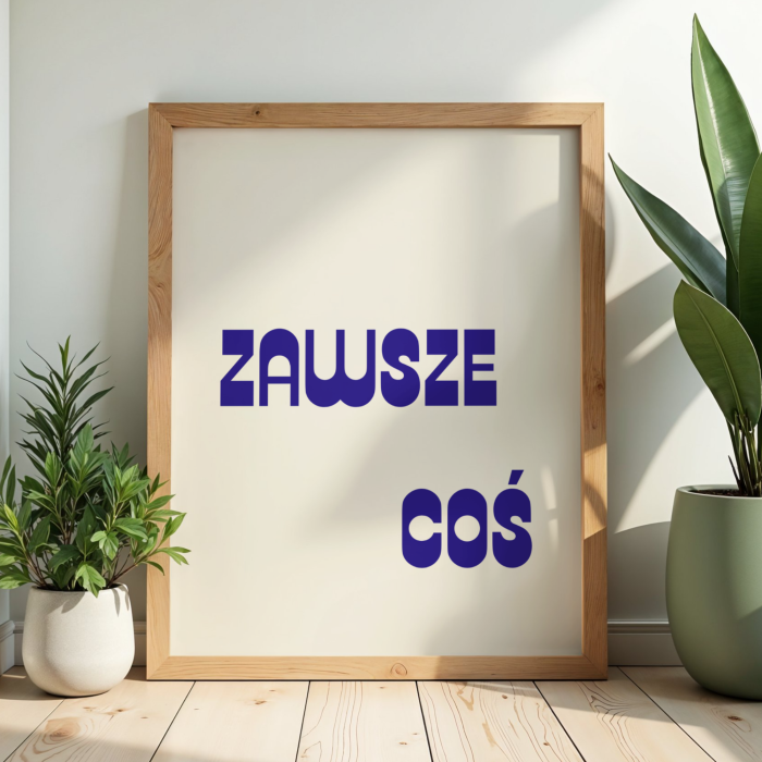 Typograficzny plakat z zabawnym napisem Zawsze coś do dekoracji przedpokoju