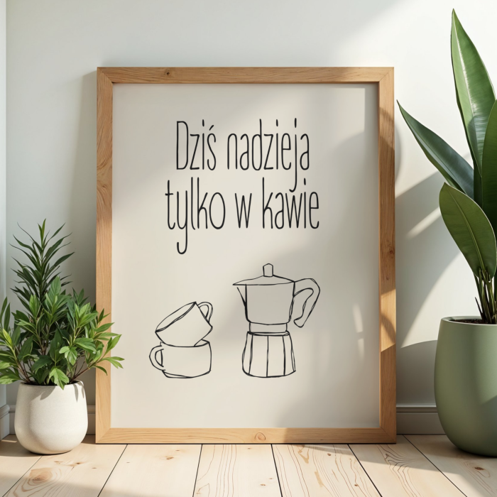Zabawny plakat z napisem Dziś nadzieja tylko w kawie do dekoracji kuchni lub biura