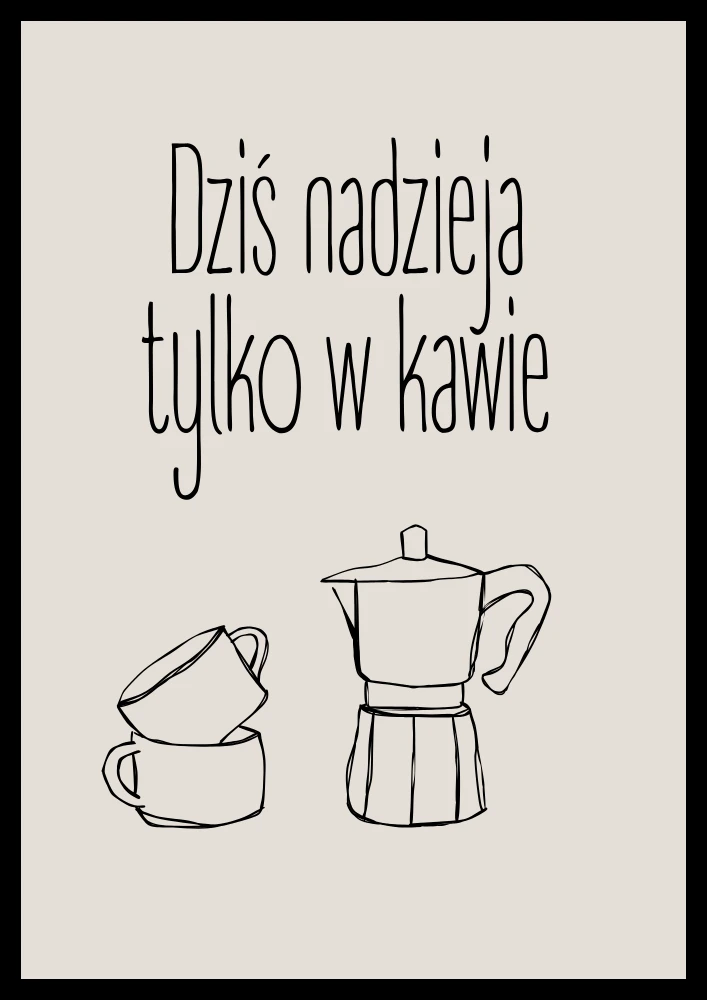 Dekoracyjny plakat z humorystycznym napisem o nadzieji w kawie do kawowego kącika